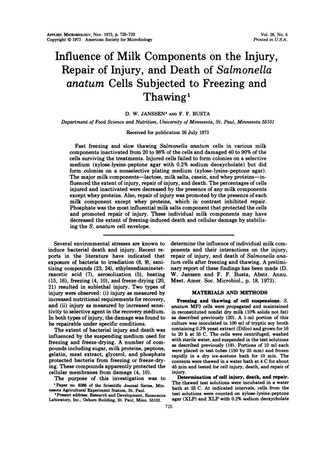 APPLIED MICROBIOLOGY, Nov. 1973, p. 725-732 Copyright 0 1973 American Society for Microbiology Vol. 26, No. 5 Printed in U.S.A. Influence of Milk Components on the Injury, Repair of Injury, and Death of Salmonella anatum Cells Subjected to Freeing and Thawing1 D.