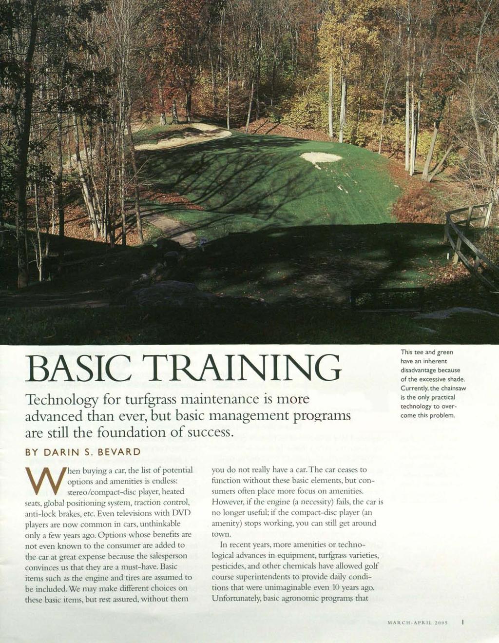 BASIC TRAINING Technology for turfgrass maintenance is more advanced than ever, but basic management programs are still the foundation of success.