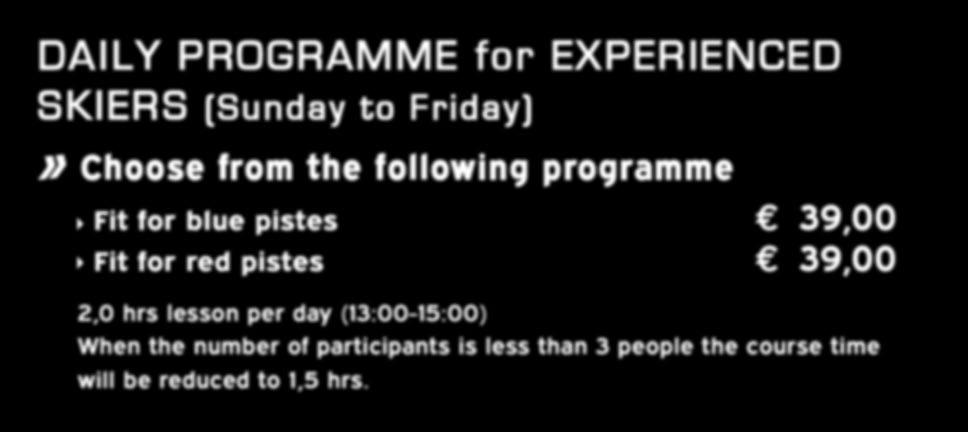 DAILY PROGRAMME for EXPERIENCED SKIERS (Sunday to Friday)