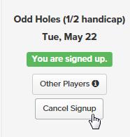 Cancel Signup To cancel your participation in a round that you have previously signed up for, regardless of the method used to sign up (email link