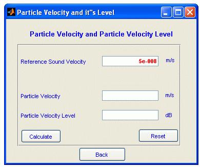 have to enter either Particle Velocity or Particle Velocity Level to calculate the other one by pressing