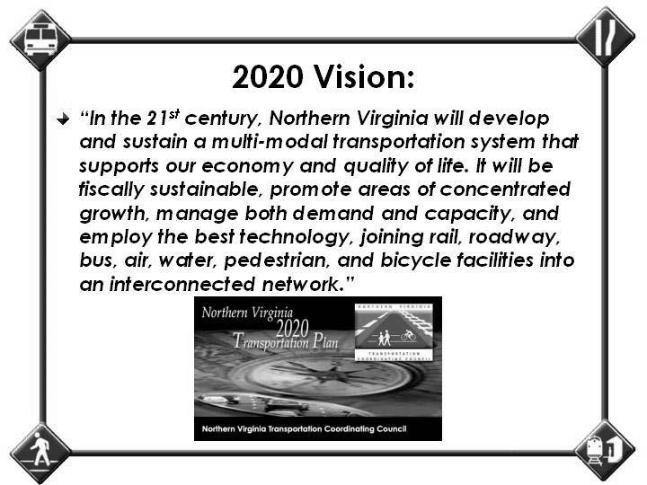 mapped out a vision for our region s transportation future. That vision calls for investments in all modes of transportation in ways that support our economy and quality of life.