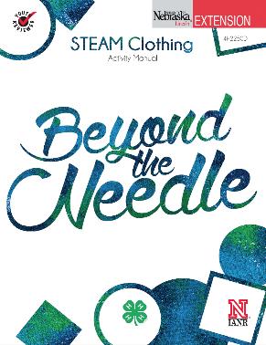 Beyond the Needle: Tips & Tricks (Source: Spotlight on 4-H, June 2017 issue) The STEAM Clothing series is designed for youth to learn how Science, Technology, Engineering, Art and Math are integrated