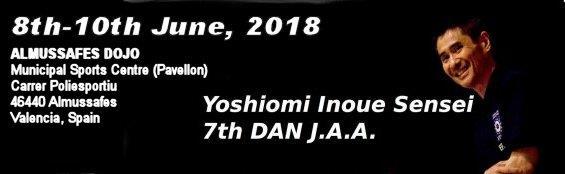SPAIN 8 th -10 th JUNE, 2018 Aikido Seminar with Yoshiomi Inoue 7 th Dan (JAA) - JAA Senior Instructor ALMUSSAFES DOJO Municipal Sports Centre (Pavellon) Carrer Poliesportiu 46440 Almussafes