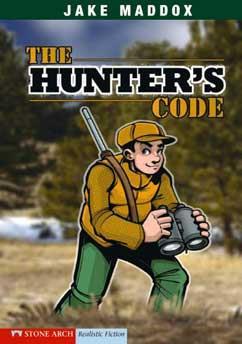 (Stone Arch Books) The Hunter's Code (Gr 3-6) - For as long as he can remember, Ethan has envied his dad's hunting trips.