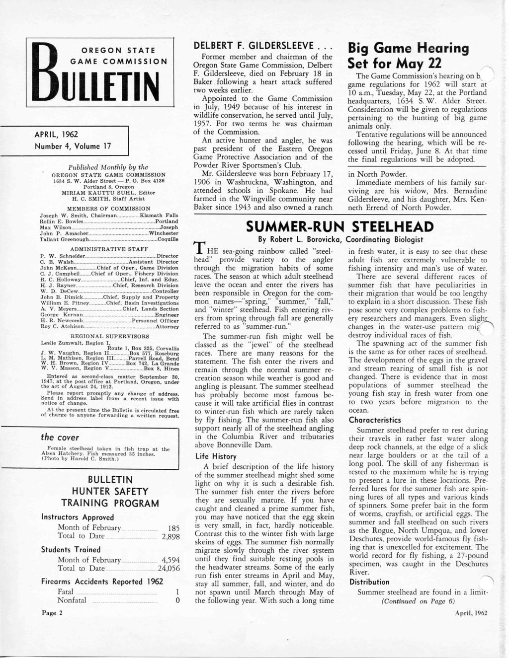 BOREGON STATE GAME COMMISSION ULLETIN APRIL, 1962 Number 4, Volume 17 Published Monthly by the OREGON STATE GAME COMMISSION 1634 S. W. Alder Street P. 0.