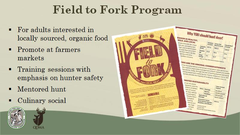For adults interested in locally sourced, organic food Promote at farmers markets Training sessions with emphasis on hunter safety Mentored hunt to Fork Program One of our stakeholder committees is