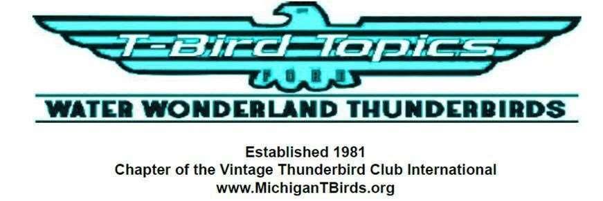 www.michigantbirds.org April, 2019 Volume 39 Issue 4 Presidents Report April 2019 Flowers are blooming, trees are budding and it s time to get the T-Bird shined up for the 2019 season.