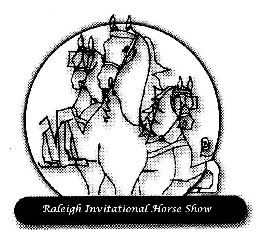 RALEIGH INVITATIONAL HORSE SHOW 4601 Trinity Road Raleigh, North Carolina 27607 INDOOR ARENA APRIL 11 13, 2019 AFFILIATED WITH: Carolina Summer Circuit American Saddlebred Horse