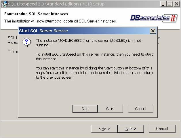 *** Note *** - If a SQL Server instance is not started, the SQL LiteSpeed installation program will detect that a SQL Server instance is installed, but not started and provide