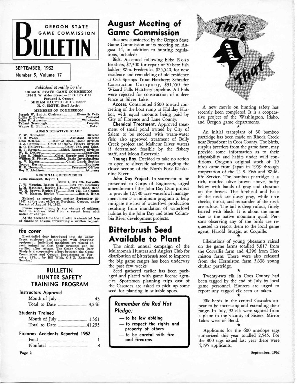 BOREGON STATE GAME COMMISSION ulletin SEPTEMBER, 1962 Number 9, Volume 17 Published Monthly by the OREGON STATE GAME COMMISSION 1634 S. W. Alder Street P. 0.