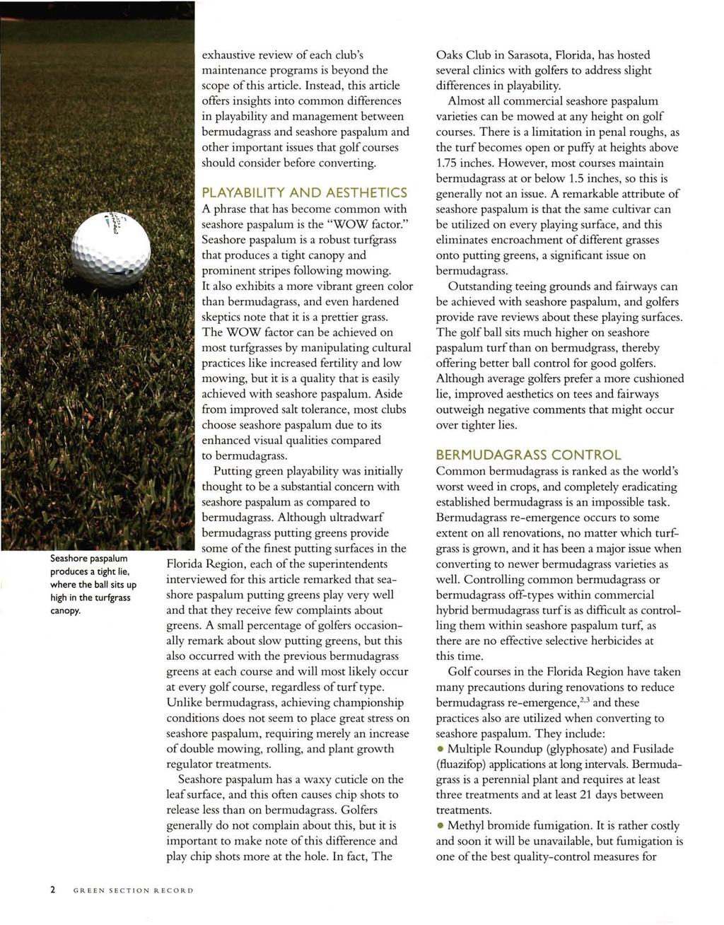 Seashore paspalum produces a tight lie, where the ball sits up high in the turfgrass canopy. exhaustive review of each club's maintenance programs is beyond the scope of this article.