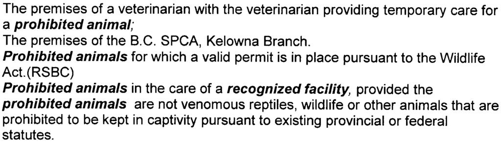 2003. -2 - c. d e f. The premises of a veterinarian with the veterinarian providing temporary care for a prohibited animal; The premises of the B.C. SPCA, Kelowna Branch.