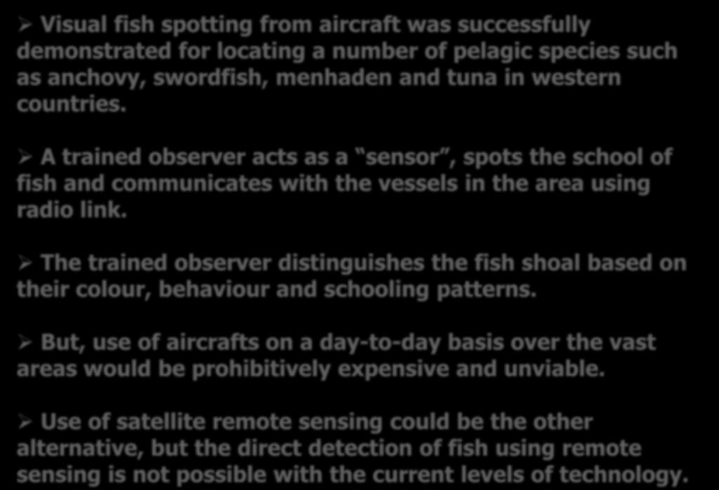 The trained observer distinguishes the fish shoal based on their colour, behaviour and schooling patterns.
