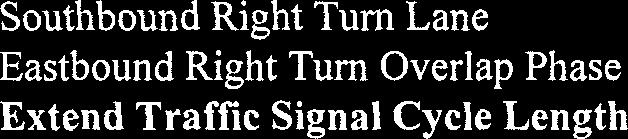 Turn Lane Eastbound Right Turn Overlap Phase Extend ~raffic Signal cycle-~ength Install Traffic Signal Northbound Left