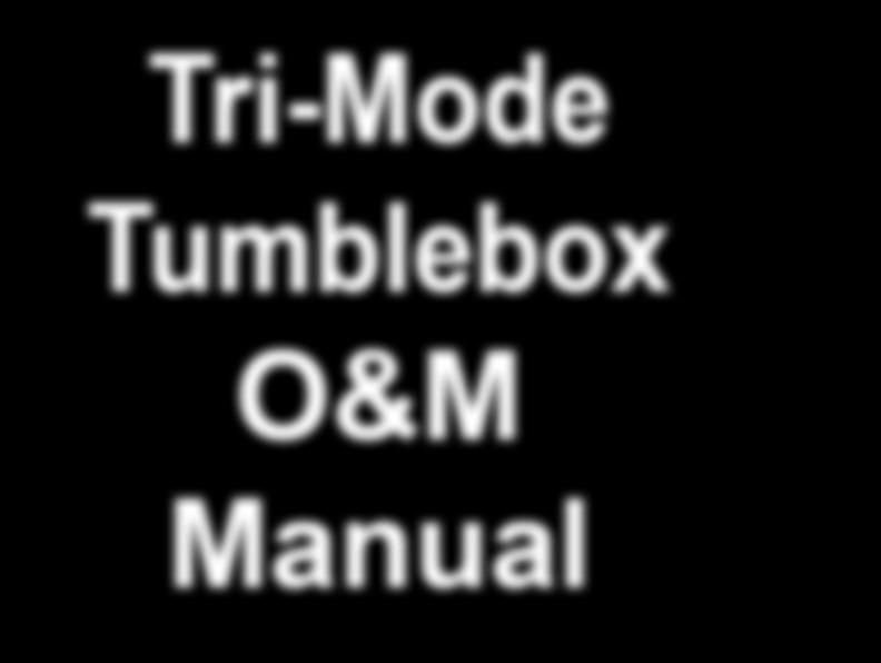 Tri-Mode Tumblebox O&M