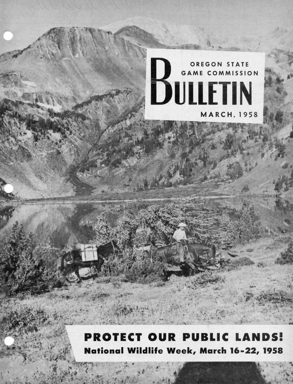 OREGON STATE GAME COMMISSION ULLETIN MARCH, 1958 PROTECT