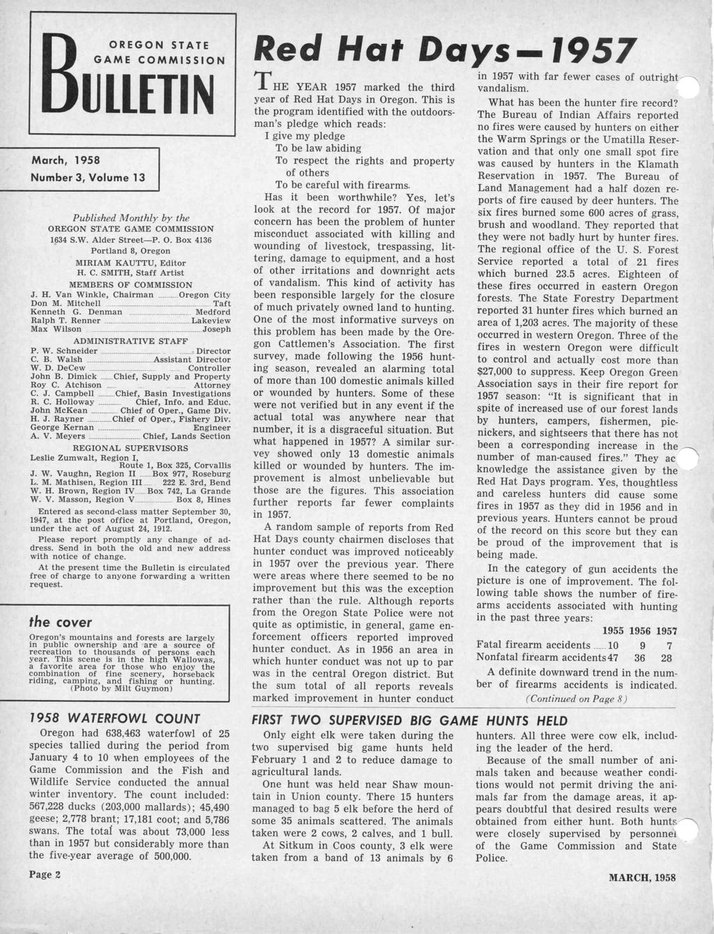 S T A TE GAME COMMISSION ULLETIN March, 1958 Number 3, Volume 13 Published Monthly by the OREGON STATE GAME COMMISSION 1634 S.W. Alder StreetP. 0. Box 4136 Portland 8, Oregon MIRIAM KAUTTU, Editor H.