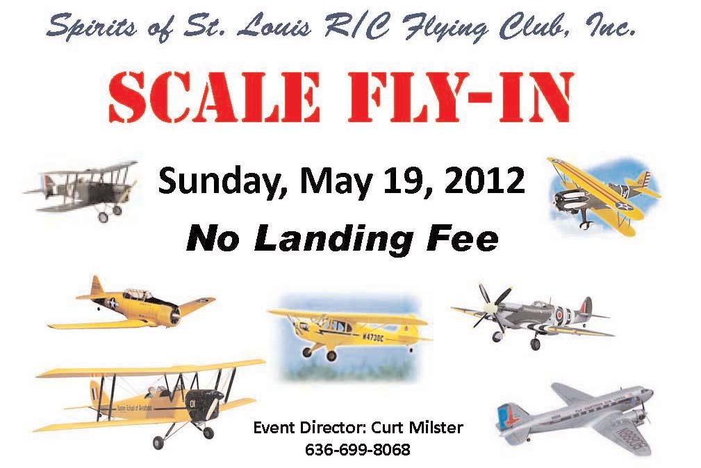 SATURDAY, MAY 19, 2012 2012 SPIRITS CONTEST AND EVENTS SCHEDULE Date Contest/Event Contest/Event Director Notes May 5 Tailgate Swap Meet at Field Steve O Conner May 19 Scale Fly-In Curt Milster Field