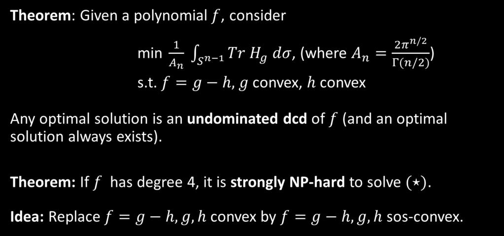Undominated decompositions (4/4) Theorem: Given a polynomial, consider min, (where ) s.t. convex, convex Any optimal solution is an undominated dcd of (and an optimal solution always exists).