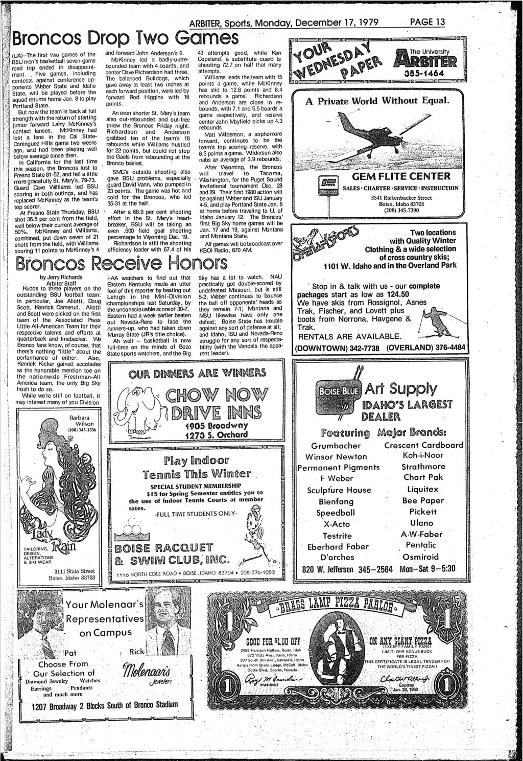 -.._._.._~ _-~.._.."...,.-,-,.,.-,-" ~''':-.,'- - -'..".;.~._.- ARBITER,sports, Monday, December 17,1979 PAGE 13 Broncos Drop Two Games first two games of the and forward John Anderson's 6.