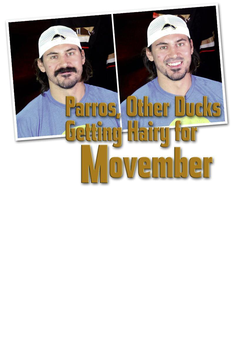 Led by winger George Parros, many of the Ducks have grown moustaches in honor of Movember, to raise funds and awareness for cancers affecting men.