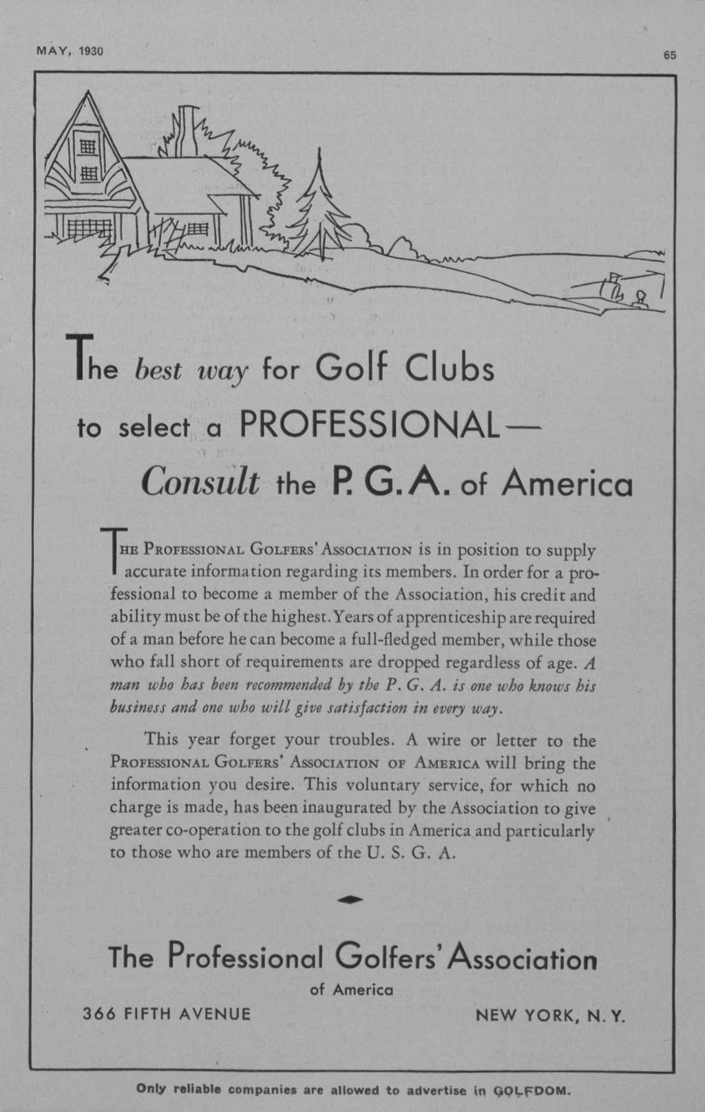The best way for Golf Clu bs to select a PROFESSIONAL Consult the R G. A. of America I HE PROFESSIONAL GOLFERS'ASSOCIATION is in position to supply I accurate information regarding its members.