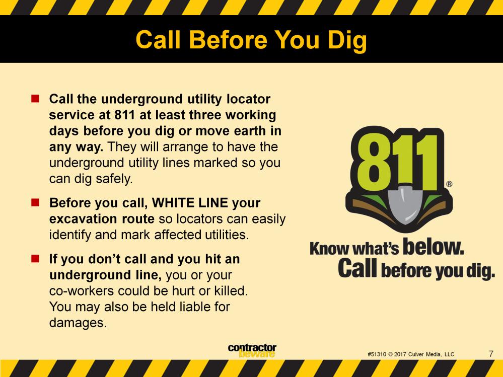 Call before you dig. Underground power and natural gas lines can pose an unseen but very real danger.