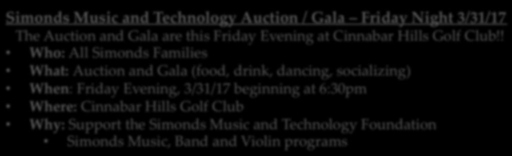 Club!! Who: All Simonds Families What: Auction and Gala (food, drink, dancing, socializing) When: Friday Evening, 3/31/17 beginning at 6:30pm Where:
