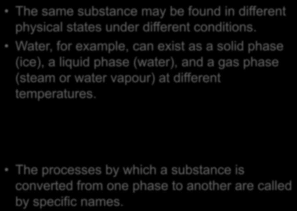 The same substance may be found in different physical states under different