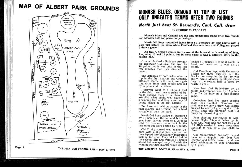 MAP OF ALBERT PARK GROUNDS _qnff" ~it0f/nd MONASH BLUES, ORMOND AT TOP OF LIST ONLY UNBEATEN TEAMS AFTER TWO ROUNDS North just beat St Bernard's, C'au/ Coll draw Page 2 THE AMATEUR FOOTBALLER - MAY