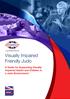 Visually Impaired Friendly Judo. A Guide for Supporting Visually Impaired Adults and Children in a Judo Environment