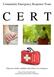C E R. Community Emergency Response Team. Help your family, neighbors and others in an emergency.