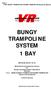 BUNGY TRAMPOLINE SYSTEM 1 BAY