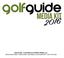 golfguide MEDIA KIT 2016 GOLFGUIDE - A DIVISION OF SYNERGY MEDIA, LLC. 884 SECOND STREET SANTA ROSA, CALIFORNIA GOLFGUIDE.