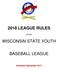 2018 LEAGUE RULES WISCONSIN STATE YOUTH BASEBALL LEAGUE