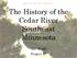 The History of the Cedar River Southeast Minnesota. Mr. Wolff Project E 3