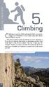 Climbing. Climbing is a sport in which participants climb up or across ACTIVE TOURISM