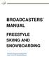 BROADCASTERS MANUAL FREESTYLE SKIING AND SNOWBOARDING. Freestyle Skiing and Snowboarding Annex to the FIS Broadcast Manual