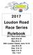 2017 Loudon Road Race Series Rulebook 2017 Race event dates: April 29 & 30 May 20 & 21 94th Loudon Classic June July 29 & 30 Aug. 12 & 13 Sept.