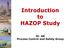 Introduction to HAZOP Study. Dr. AA Process Control and Safety Group
