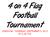 4 on 4 Flag Football Tournament DEADLINE: THURSDAY, SEPTEMBER, 201 AT 5:00 P.M.