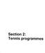 Section 2= Tennis programmes