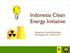 Indonesia Clean Energy Initiative. Global Low Carbon Workshop Washington DC 1 March 2011