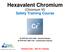 Hexavalent Chromium. (Chromium VI) Safety Training Course. 29 CFR Part General Industry 29 CFR Part Construction Industry