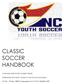 CLASSIC SOCCER HANDBOOK A MANUAL FOR NCYSA CLASSIC TEAMS. Published by the North Carolina Youth Soccer Association