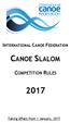INTERNATIONAL CANOE FEDERATION CANOE SLALOM COMPETITION RULES. Taking effect from 1 January, 2017