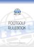 FOOTGOLF RULEBOOK. Federation for International FootGolf All Rights Reserved.