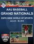 AAU BASEBALL GRAND NATIONALS AAU BASEBALL GRAND NATIONALS. 9U and 10U: June 17 22, U, 12U and 13U: June 23 29, 2013 ESPN WIDE WORLD OF SPORTS