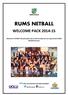 @RUMSnetball RUMS NETBALL WELCOME PACK Welcome to RUMS! This pack gives you an idea of what you can expect from RUMS Netball this year!